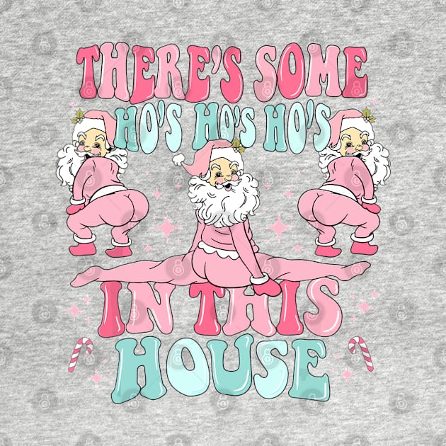 theres some hos in this house christmas funny santa claus by Mitsue Kersting